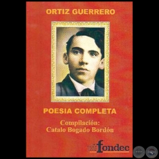 ORTZ GUERRERO - POESA COMPLETA - Compilacin: CATALO BOGADO BORDN - Ao 2016